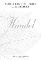 G.F. Handel: Zadok The Priest / Kněz Sádok (New Engraving) (noty na sborový zpěv SATB, klavír)