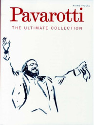 Luciano Pavarotti: The Ultimate Collection (Voice and Piano) (noty, klavír, zpěv)