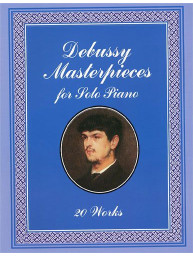 Claude Debussy: Masterpieces For Solo Piano (noty, klavír)