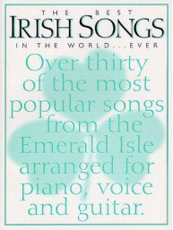 The Best Irish Songs In the World...Ever (noty, akordy, texty, klavír, kytara, zpěv)