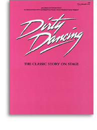 Dirty Dancing (Hříšný tanec): The Classic Story On Stage (noty, klavír, zpěv, kytara)