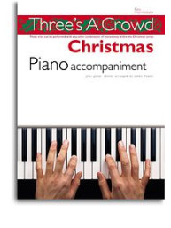 Three's A Crowd: Christmas Piano Accompaniment (noty, klavír, zpěv, kytara, akordy)