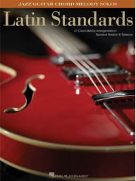 Latin Standards: Jazz Guitar Chord Melody Solos (noty, kytarová tabulatura)