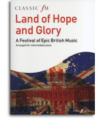 Land Of Hope And Glory: A Festival Of Epic British Music (Classic FM) (noty, sólo klavír)