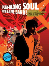 Play-Along Soul With A Live Band! - Alto Sax (noty, altsaxofon) (+audio)