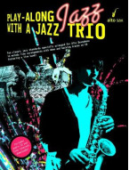 Play-Along Jazz With A Jazz Trio: Alto Saxophone (noty, altsaxofon) (+audio)