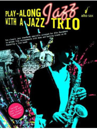 Play-Along Jazz With A Jazz Trio: Alto Saxophone (noty, altsaxofon) (+audio)