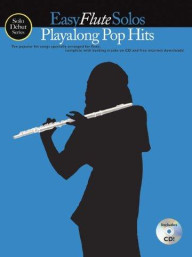Solo Début Series: Easy Flute Solos: Playalong Pop Hits (noty, příčná flétna)(+audio)