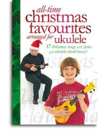 All-Time Christmas Favourites arranged for Ukulele (texty, akordy, ukulele)
