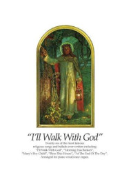I'll Walk With God (noty, zpěv, klavír či varhany)