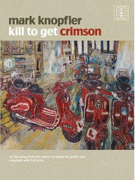 Mark Knopfler: Kill To Get Crimson (tabulatury, noty, kytara)