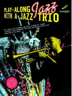 Play-Along Jazz With A Jazz Trio: Trumpet (noty, trubka) (+audio)
