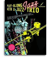 Play-Along Jazz With A Jazz Trio: Trombone (noty, pozoun) (+audio)