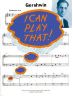 I Can Play That! Gershwin (noty, sólo klavír, akordy)