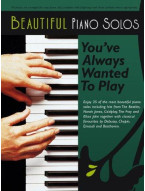 Beautiful Piano Solos You’ve Always Wanted To Play (noty, sólo klavír)
