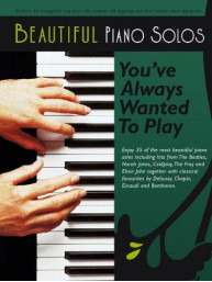 Beautiful Piano Solos You’ve Always Wanted To Play (noty, sólo klavír)
