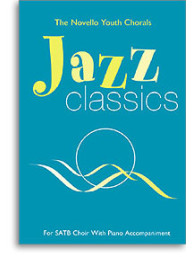 Novello Youth Chorals: Jazz Classics (noty, zpěv, hlasy SATB)