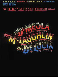 Al Di Meola, John McLaughlin, And Paco DeLucia: Friday Night In San Francisco Artist Transcriptions (noty, akordy, kytara)