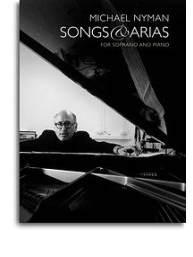 Michael Nyman: Songs And Arias For Soprano And Piano (noty, soprán, klavír)