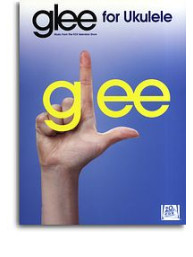 Glee Songbook: Ukulele (noty, texty, akordy)