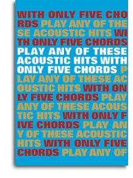 Play Any Of These Acoustic Hits With Only 5 Chords (akordy, texty, kytara)