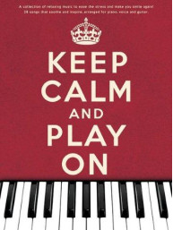 Keep Calm And Play On (noty na klavír, zpěv, akordy na kytaru)