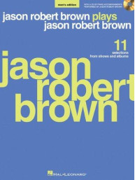 Jason Robert Brown Plays Jason Robert Brown (Men's Edition) (noty, zpěv, mužský hlas) (+audio)