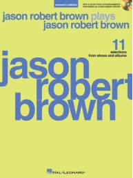 Jason Robert Brown Plays Jason Robert Brown (Women's Edition) (noty, zpěv, ženský hlas) (+audio)
