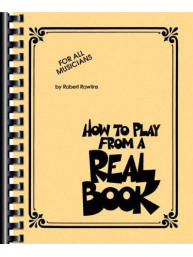 Robert Rawlins: How To Play From A Real Book (noty na všechny nástroje)