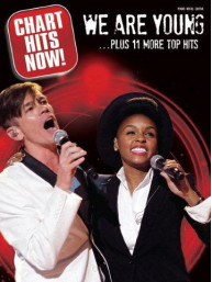Chart Hits Now! - We Are Young… Plus 11 More Top Hits (noty na klavír, zpěv, akordy na kytaru)
