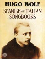 Hugo Wolf: Spanish And Italian Songbooks (noty, zpěv, klavír)