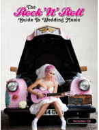 The Rock 'N' Roll Guide To Wedding Music (noty na klavír, zpěv, akordy na kytaru) (+audio)