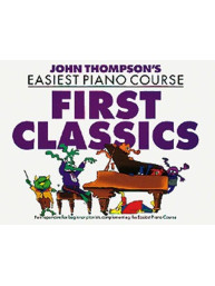 John Thompson's Easiest Piano Course: First Classics (noty, sólo klavír)