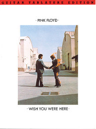 Pink Floyd: Wish You Were Here Guitar Tab Edition (tabulatury, noty, akordy, kytara)