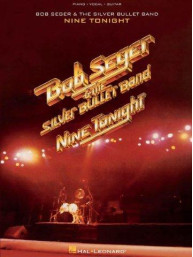 Bob Seger & The Silver Bullet Band: Nine Tonight (noty na klavír, zpěv, akordy na kytaru)