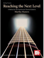 Martha Masters: Reaching The Next Level - A Method For The Experienced Classical Guitarist (noty na kytaru)