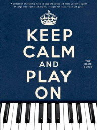 Keep Calm And Play On - The Blue Book (noty na klavír, zpěv, akordy na kytaru)
