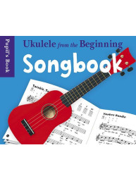Ukulele From The Beginning: Songbook - Pupil's Book (noty, akordy na ukulele)