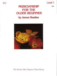 Bastien: Musicianship For The Older Beginner Level 1 (noty na sólo klavír)