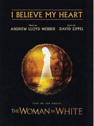 Andrew Lloyd Webber: I Believe My Heart (The Woman In White) (noty na klavír, zpěv, akordy na kytaru)