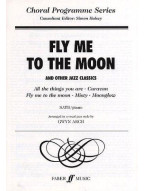 Fly Me To The Moon And Other Jazz Classics (SATB) (noty na sborový zpěv, klavír)