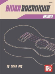 Collin Bay: Killer Technique - Ukulele (noty na ukulele)