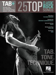 Tab+: 25 Classic Rock Songs - Tab. Tone. Technique (noty, tabulatury na kytaru)