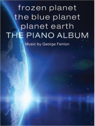 Frozen Planet, The Blue Planet, Planet Earth: The Piano Album (noty na klavír)