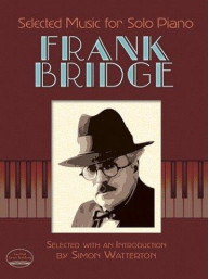 Frank Bridge: Selected Music For Solo Piano (noty na sólo klavír)