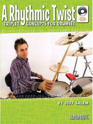 Jeff Salem: A Rhythmic Twist - Triplet Concepts For Drumset (noty na bicí) (+audio)