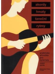 Josef Kotík: Praktická příručka pro kytaristy (Akordy, hmaty, taneční rytmy)