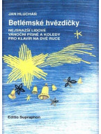 Jan Hlucháň: Betlémské hvězdičky (nejsnazší lidové vánoční písně a koledy pro klavír na dvě ruce)