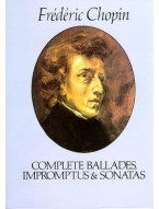 Chopin: Complete Ballades, Impromptus And Sonatas (noty na sólo klavír)