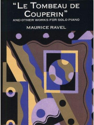 Maurice Ravel: Le Tombeau De Couperin And Other Works For Solo Piano (noty na sólo klavír)